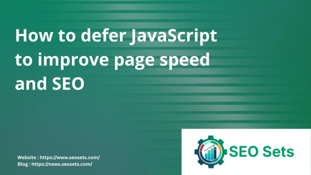 How to defer JavaScript to improve page speed and SEO