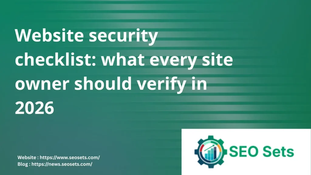 Website security checklist: what every site owner should verify in 2026