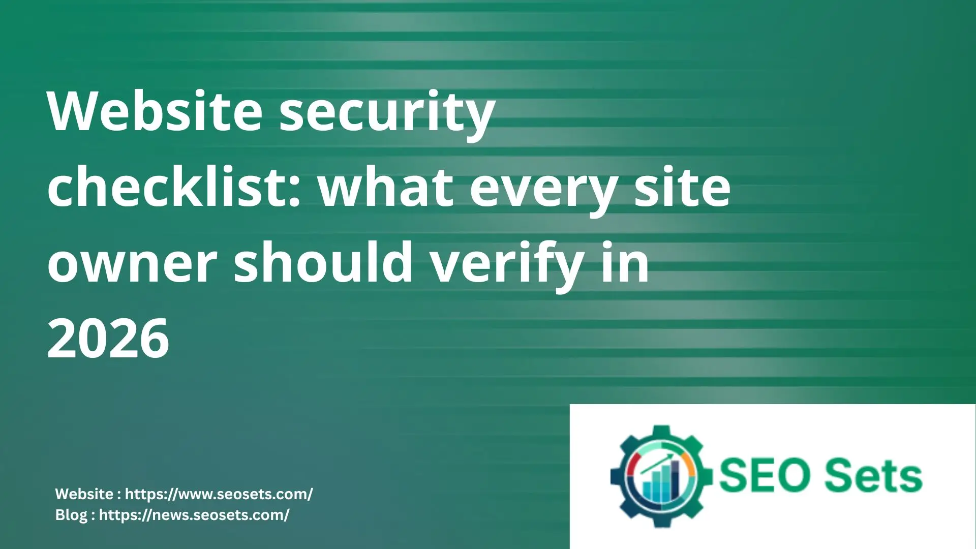 Website security checklist: what every site owner should verify in 2026