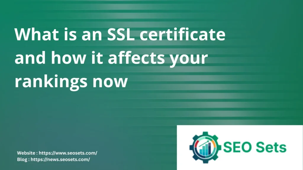 What is an SSL certificate and how it affects your rankings now