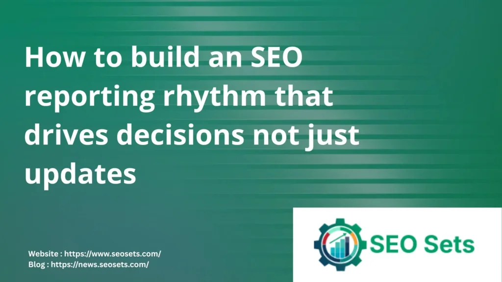SEO reporting rhythm