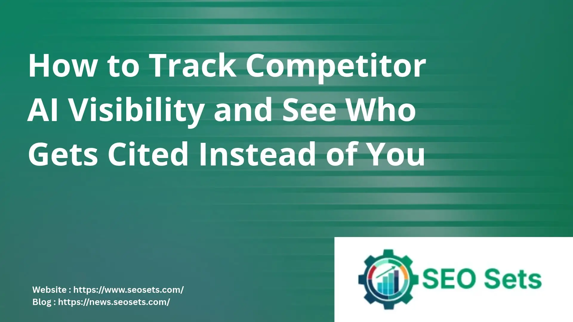 How to Track Competitor AI Visibility and See Who Gets Cited Instead of You